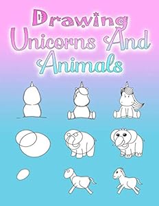Drawing Unicorns And Animals: How to draw for children from 6 years and adults, 110 pages, A4 by Maria Fairy