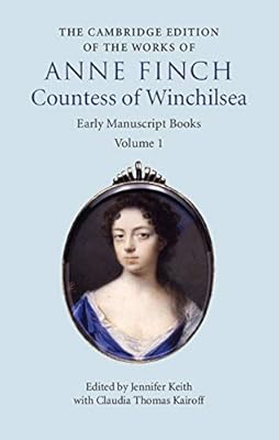 The Cambridge Edition of Works of Anne Finch, Countess of Winchilsea: Volume 1, Early Manuscript Books (The Cambridge Edition of the Works of Anne Finch, Countess of Winchilsea 2 Volume Hardback Set)