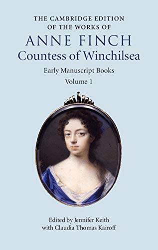 The Cambridge Edition of Works of Anne Finch, Countess of Winchilsea: Volume 1, Early Manuscript Books (The Cambridge Edition of the Works of Anne Finch, Countess of Winchilsea 2 Volume Hardback Set) by Anne Kingsmill Finch