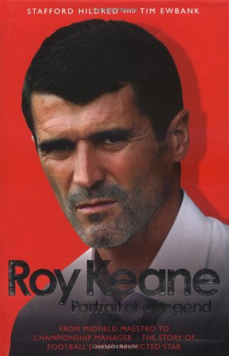 Roy Keane: Portrait of a Legend by Stafford Hildred