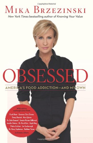 Obsessed: America's Food Addiction--and My Own by Mika Brzezinski