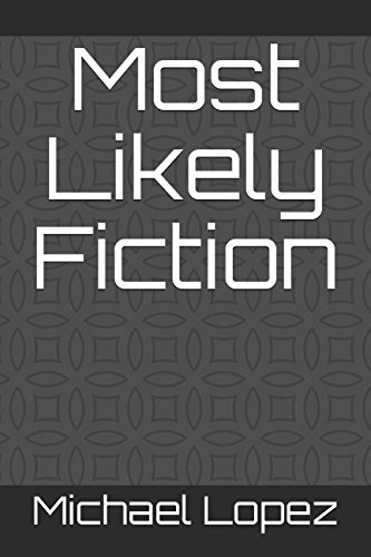 Most Likely Fiction by Michael Lopez