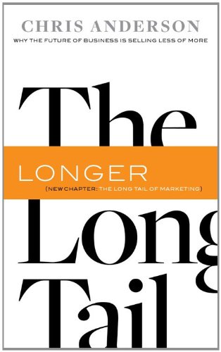 The Long Tail: Why the Future of Business is Selling Less of More by Chris Anderson