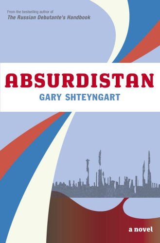 Absurdistan: A Novel by Gary Shteyngart