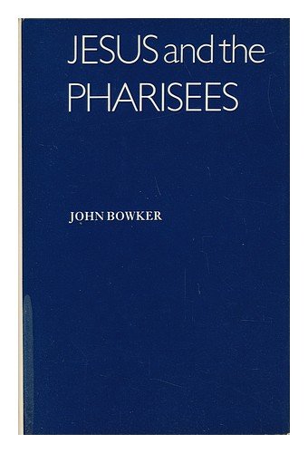 Jesus and the Pharisees by John Bowker