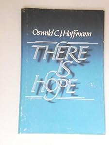 There Is Hope by Oswald C. J. Hoffmann