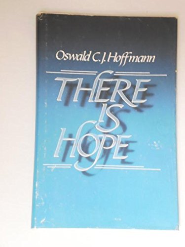 There Is Hope by Oswald C. J. Hoffmann