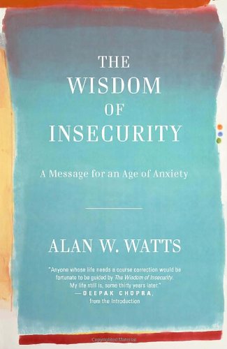 The Wisdom of Insecurity: A Message for an Age of Anxiety by Alan Watts