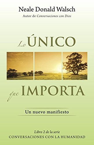 Lo unico que importa: by Neale Donald Walsch