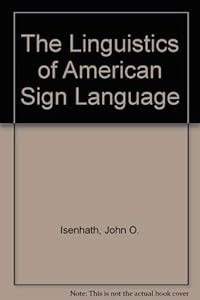 The Linguistics of American Sign Language by John O. Isenhath
