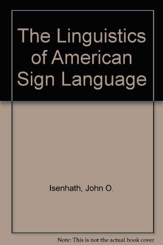 The Linguistics of American Sign Language by John O. Isenhath
