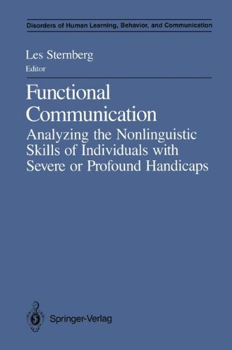 Functional Communication: Analyzing the Nonlinguistic Skills of Individuals with Severe or Profound Handicaps (Disorders of Human Learning, Behavior, and Communication) by Les Sternberg