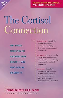 The Cortisol Connection: Why Stress Makes You Fat and Ruins Your Health - And What You Can Do About It