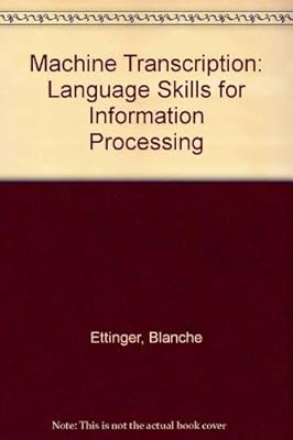 Machine Transcription: Language Skills for Information Processing