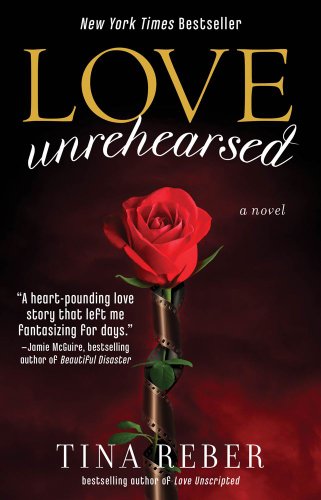 Love Unrehearsed: The Love Series, Book 2 by Tina Reber