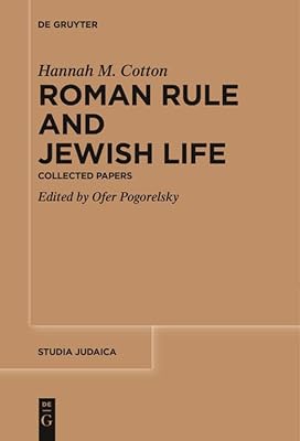 Roman Rule and Jewish Life: Collected Papers (Studia Judaica Book 89)