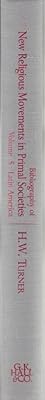 Bibliography of New Religious Movements in Primal Societies: Latin America (BIBLIOGRAPHIES OF NEW RELIGIOUS MOVEMENTS SERIES)
