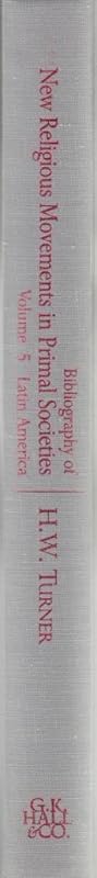 Bibliography of New Religious Movements in Primal Societies: Latin America (BIBLIOGRAPHIES OF NEW RELIGIOUS MOVEMENTS SERIES) by Harold W. Turner