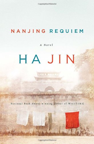Nanjing Requiem: A Novel by Ha Jin