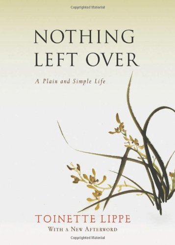Nothing Left Over: A Plain and Simple Life by Toinette Lippe