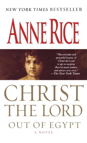 Christ the Lord: Out of Egypt: A Novel by Anne Rice