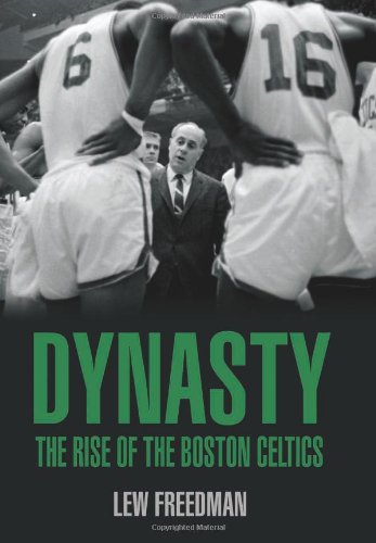 Dynasty: The Rise of the Boston Celtics by Lew Freedman