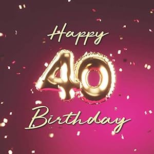 Happy Birthday: 40th Birthday Party Guest Book with 110 Pages - Balloons Pink by Visufactum Books