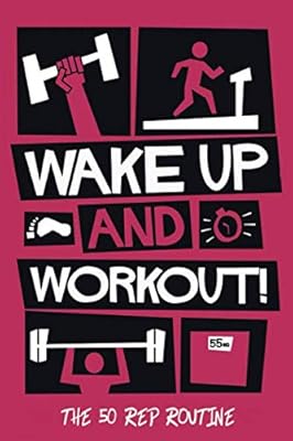 Wake up and workout - The 50 Rep Routine: A amazing routine for gaining strength and mass - QUICKLY…!