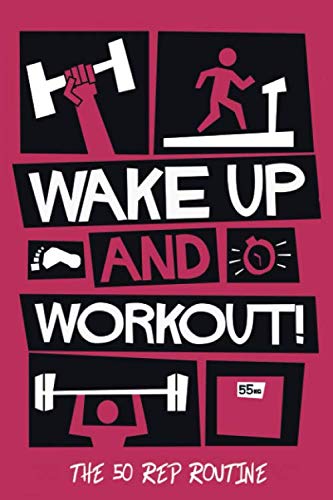 Wake up and workout - The 50 Rep Routine: A amazing routine for gaining strength and mass - QUICKLY…! by Johnny Bowers