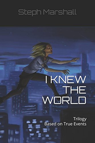 I KNEW THE WORLD: Trilogy by Steph Marshall
