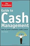 Guide to Cash Management: How to Avoid a Business Credit Crunch (The Economist)