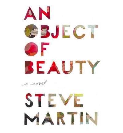 An Object of Beauty: A Novel by Steve Martin