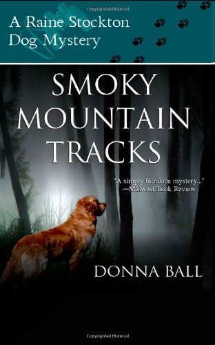 Smoky Mountain Tracks: A Raine Stockton Dog Mystery by Donna Ball