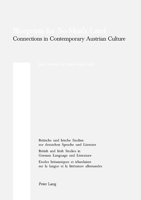 Blueprints for No-Man’s Land: Connections in Contemporary Austrian Culture (Britische und Irische Studien zur deutschen Sprache und Literatur / ... Studies in German Language and Literature) by Janet Stewart