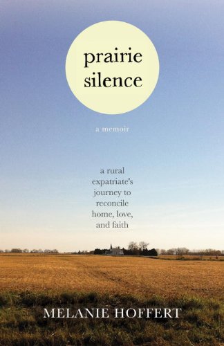 Prairie Silence: A Memoir by Melanie Hoffert