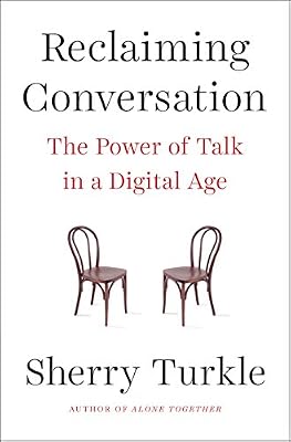 Reclaiming Conversation: The Power of Talk in a Digital Age