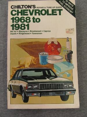 Chilton's repair & tune-up guide--Chevrolet, 1968 to 1981: Bel Air, Biscayne, Brookwood, Caprice, Impala, Kingswood, Townsman by Chilton