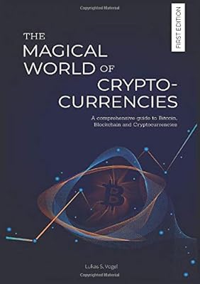The Magical World of Cryptocurrencies: A comprehensive guide to Bitcoin, Blockchain and Cryptocurrencies