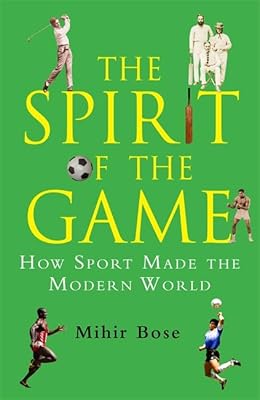 Spirit of the Game: How Sport Has Changed the Modern World