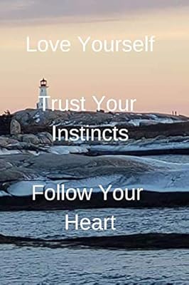 Love Yourself Trust Your Instincts Follow Your Heart