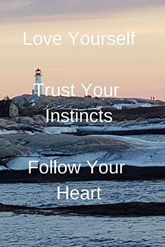 Love Yourself Trust Your Instincts Follow Your Heart by Nancy Lee Brushett