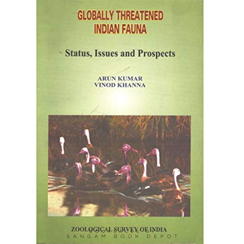 Globally Threatened Indian Fauna: Status, Issues and Prospects by Arun Kumar