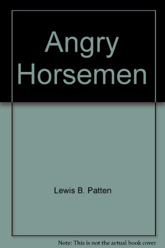 The angry horsemen by Lewis B Patten