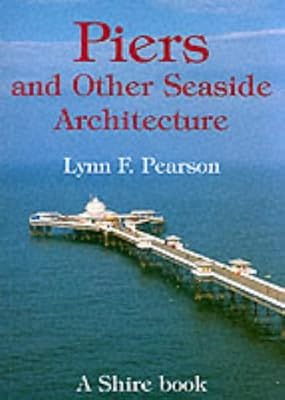 Piers And Other Seaside Architecture (Shire Album S.)