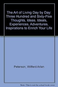 The Art Of Living Day By Day by Wilfred Peterson