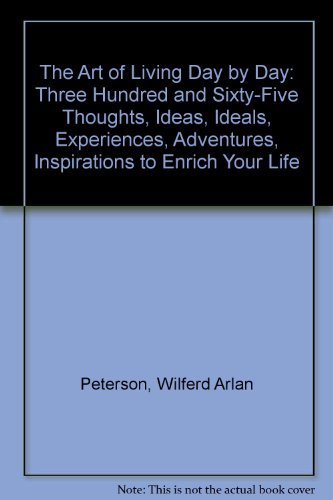 The Art Of Living Day By Day by Wilfred Peterson