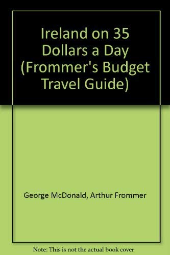 Frommer's Ireland on $35 a Day, 1989-1990 (Frommer's Ireland from $... a Day) by George McDonald