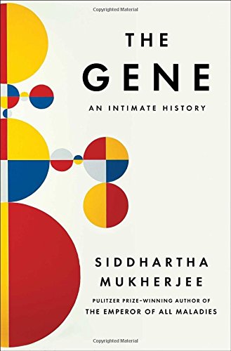 The Gene: An Intimate History by Siddhartha Mukherjee