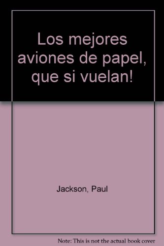 Los mejores aviones de papel, que si vuelan! by Paul Jackson