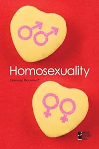 Homosexuality (Opposing Viewpoints) by Cynthia A. Bily